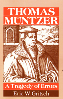 Thomas Muntzer: A Tragedy of Errors 0800662008 Book Cover