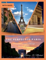 The Perfected Paris: A Traveler's Companion Through the City of Lights B0DQGPQ8RQ Book Cover