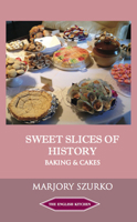 Sweet Slices of History: Baking and Cakes 1909248606 Book Cover