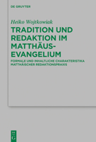 Tradition und Redaktion im Matthäusevangelium: Formale und inhaltliche Charakteristika matthäischer Redaktionspraxis (Beihefte zur Zeitschrift für die ... Wissenschaft, 245) 3110703645 Book Cover