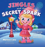 Jingles and the Secret Spark: A story about joy, mischief, and loving who you are - sparkle and all. 1038349230 Book Cover