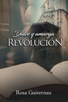 Dulce y amarga revolución (Novela romántica histórica Diario de 1936- Barcelona) (¿EL AMOR LO PUEDE TODO? TRIOLOGÍA ROMÁNTICA INDEPENDIENTES) (Spanish Edition) B0D3BQ14BK Book Cover