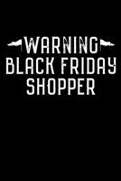 Warning Black Friday Shopper: Black Friday Notebook Christmas Shopping Spree Santa Claus Winter Deals Holiday Season Mini Notepad Funny Xmas Humor Gift College Ruled (6X9) 1706269773 Book Cover