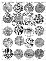 Clay Creative Coloring: Doodle Away 1634916670 Book Cover