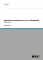 Islamischer Fundamentalismus in der EU - Eine Bedrohung f�r Europa? 3638696987 Book Cover