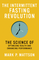 The Intermittent Fasting Revolution: The Science of Optimizing Health and Enhancing Performance 0262545985 Book Cover