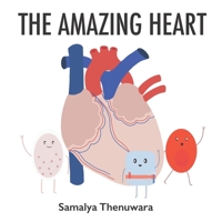 The Amazing Heart: The heart, major vessels, and blood cells B09Y4VZLNV Book Cover