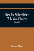 Naval And Military History Of The Wars Of England: From The Roman Invasion To The Termination Of The Late War; Including The Wars Of Scotland And Ireland 9354443524 Book Cover