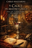 Il Calice del Maestro di Zecca: Firenze, 1478 – Un omicidio all’ombra della Congiura dei Pazzi (Italian Edition) B0GJ3HW2W4 Book Cover