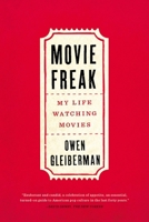 Movie Freak: My Life Watching Movies 0316382965 Book Cover