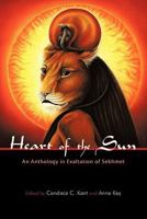 Heart of the Sun: An Anthology in Exaltation of Sekhmet 1462000894 Book Cover
