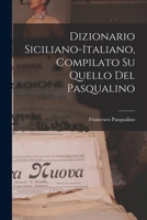 Dizionario Siciliano-Italiano, Compilato Su Quello Del Pasqualino 1015943403 Book Cover