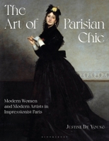 The Art of Parisian Chic: Modern Women and Modern Artists in Impressionist Paris 1350454745 Book Cover