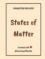 Chemistry for Kids! States Of Matter B0CTYGF1GD Book Cover
