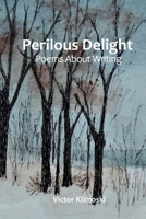 Perilous Delight: Poems About Writing 110548338X Book Cover