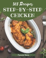 365 Step-by-Step Chicken Recipes: Everything You Need in One Chicken Cookbook! B08PXK55WL Book Cover