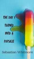 The Day I Turned Into a Popsicle 9916942145 Book Cover