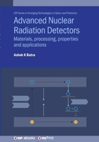Advanced Nuclear Radiation Detectors: Materials, processing, properties and applications 0750325097 Book Cover