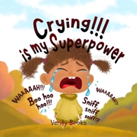 Crying!!! is my Superpower: Letting out my heavy emotions for new and happy ones. B0GMT1XL7H Book Cover