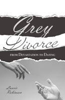 Grey Divorce: From Devastation To Dating B08WK51WLT Book Cover