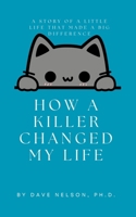 How A Killer Changed My Life: A Story Of A Little Life That Made A Big Difference B0FBW33ZK7 Book Cover