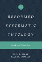 Reformed Systematic Theology, Volume 3: Volume 3: Spirit and Salvation 1433559919 Book Cover