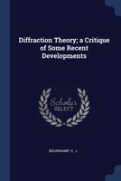 Diffraction Theory; a Critique of Some Recent Developments 1377029034 Book Cover