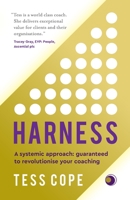 Harness: A systemic approach: guaranteed to revolutionise your coaching 1784529621 Book Cover