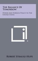 The Balance Of Tomorrow: Power And Foreign Policy In The United States 1258331047 Book Cover