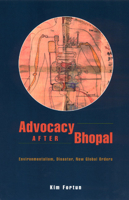Advocacy after Bhopal: Environmentalism, Disaster, New Global Orders 0226257207 Book Cover