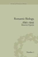 Romantic Biology, 1890-1945 1138662283 Book Cover