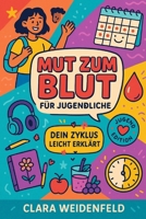 Mut zum Blut für Jugendliche: Das verständliche Einsteigerhandbuch zur Menstruation und Zyklusverfolgung (German Edition) B0FR2T2RJW Book Cover