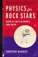 Physics for Rock Stars: Making the Laws of the Universe Work for You 039916586X Book Cover