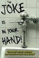 The Joke is in your Hand!: Over 750 really dirty jokes from a disgruntled mailman. 1468046799 Book Cover