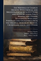 The Writings of Charles Dickens: With Critical and Bibliographical Introductions and Notes by Edwin Percy Whipple and Others 1141965216 Book Cover