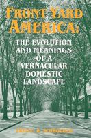 Front Yard America: The Evolution and Meanings of a Vernacular Domestic Landscape (Material Culture Series) 0879726369 Book Cover