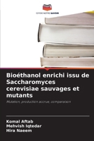 Bioéthanol enrichi issu de Saccharomyces cerevisiae sauvages et mutants (French Edition) 6209608116 Book Cover