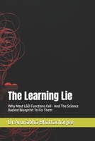 The Learning Lie: Why Most L&D Functions Fail - And The Science Backed Blueprint To Fix Them B0GXXBBRZ6 Book Cover