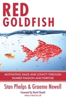 Red Goldfish: Motivating Sales and Loyalty Through Shared Passion and Purpose 0984983872 Book Cover
