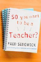 So You Want to Be a Teacher?: A Guide for Prospective Student Teachers 1412945089 Book Cover