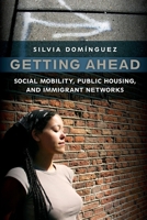 Getting Ahead: Social Mobility, Public Housing, and Immigrant Networks 0814720781 Book Cover