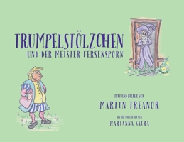 Trumpelstölzchen und der Meister Fersensporn (Die Geschichten Von Trumpelstölzchen) 1989960154 Book Cover