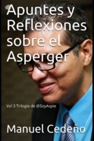 Apuntes y Reflexiones sobre el Asperger: Volumen III de la Trilogía de @SoyAspie B08P3SBMNY Book Cover