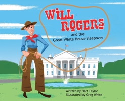 Will Rogers and the Great White House Sleepover 1954095953 Book Cover
