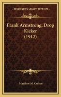 Frank Armstrong: Drop Kicker 1533445796 Book Cover