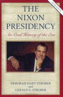 The Nixon Presidency: An Oral History of the Era, Revised Edition (Presidential Oral Histories) 1574885820 Book Cover