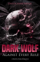 Dark Wolf: Against Every Rule: A Bratva Dark Romance (Dangerous Heroes) B0HF4LJT4R Book Cover