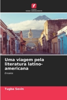 Uma viagem pela literatura latino-americana: Ensaios 620629014X Book Cover