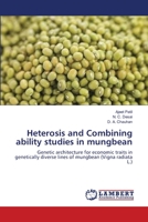 Heterosis and Combining ability studies in mungbean: Genetic architecture for economic traits in genetically diverse lines of mungbean 3659159441 Book Cover