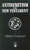 Antisemitism in the New Testament 0819192953 Book Cover